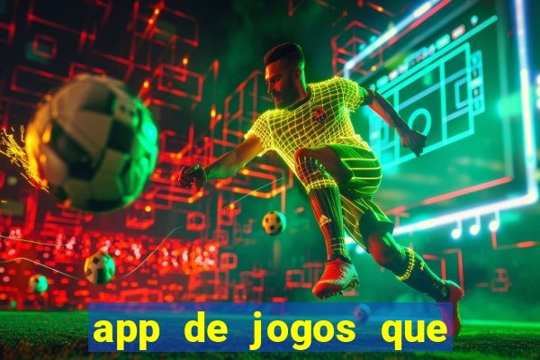 app de jogos que dao dinheiro de verdade